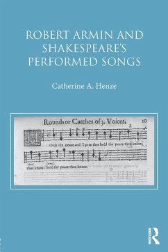 Robert Armin and Shakespeare's Performed Songs (eBook, ePUB) - Henze, Catherine A.