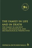 The Family in Life and in Death: The Family in Ancient Israel (eBook, PDF)