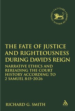 The Fate of Justice and Righteousness during David's Reign (eBook, PDF) - Smith, Richard G. The Fate of Justice and Righteousness during David's Reign (eBook, PDF) - Smith, Richard G.