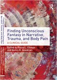 Finding Unconscious Fantasy in Narrative, Trauma, and Body Pain (eBook, ePUB)
