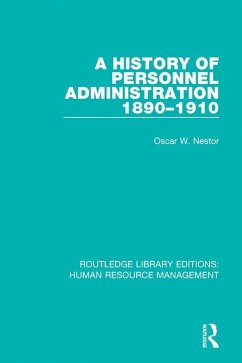 A History of Personnel Administration 1890-1910 (eBook, ePUB) - Nestor, Oscar W.