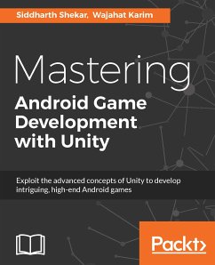 Mastering Android Game Development with Unity (eBook, ePUB) - Shekar, Siddharth; karim, Wajahat