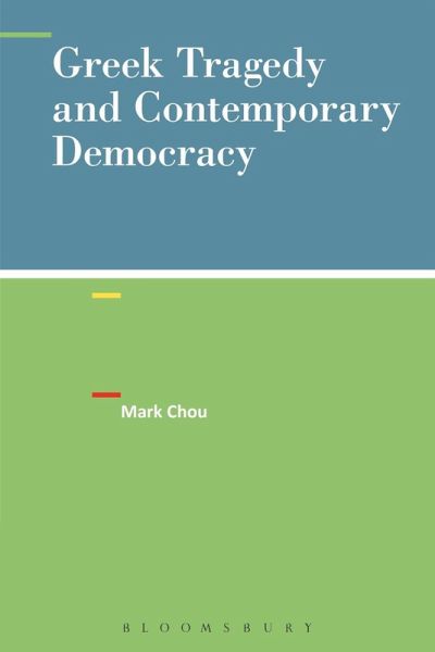 Greek Tragedy and Contemporary Democracy (eBook, PDF) Greek Tragedy and Contemporary Democracy (eBook, PDF)