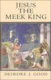 Jesus the Meek King (eBook, PDF)