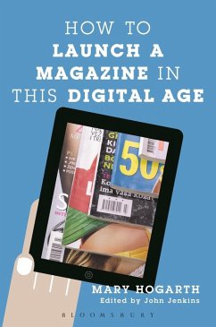 How to Launch a Magazine in this Digital Age (eBook, PDF) - Hogarth, Mary