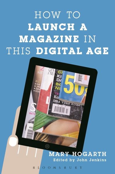 How to Launch a Magazine in this Digital Age (eBook, PDF) How to Launch a Magazine in this Digital Age (eBook, PDF)
