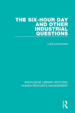 The Six-Hour Day and Other Industrial Questions (eBook, PDF) - Leverhulme, Lord