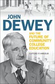 John Dewey and the Future of Community College Education (eBook, ePUB) John Dewey and the Future of Community College Education (eBook, ePUB)