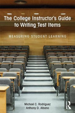 The College Instructor's Guide to Writing Test Items (eBook, PDF) - Rodriguez, Michael; Albano, Anthony