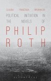 Political Initiation in the Novels of Philip Roth (eBook, PDF)