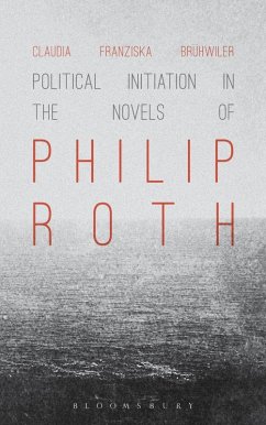Political Initiation in the Novels of Philip Roth (eBook, PDF) - Brühwiler, Claudia Franziska