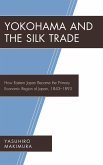 Yokohama and the Silk Trade (eBook, ePUB)