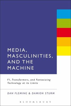 Media, Masculinities, and the Machine (eBook, PDF) - Fleming, Dan; Sturm, Damion