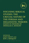 Focusing Biblical Studies: The Crucial Nature of the Persian and Hellenistic Periods (eBook, PDF)