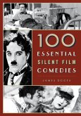100 Essential Silent Film Comedies (eBook, ePUB) 100 Essential Silent Film Comedies (eBook, ePUB)