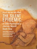 The Silent Epidemic: A Child Psychiatrist's Journey Beyond Death Row (eBook, ePUB)