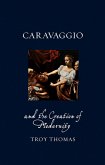 Caravaggio and the Creation of Modernity (eBook, ePUB)