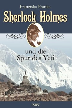 Sherlock Holmes und die Spur des Yeti / Sherlock Holmes Bd.16 (eBook, ePUB) - Franke, Franziska