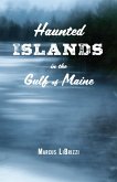 Haunted Islands in the Gulf of Maine (eBook, ePUB) Haunted Islands in the Gulf of Maine (eBook, ePUB)