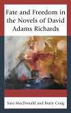 Fate and Freedom in the Novels of David Adams Richards (eBook, ePUB) Fate and Freedom in the Novels of David Adams Richards (eBook, ePUB)