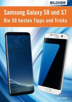 Die 50 besten Tipps und Tricks für das Samsung Galaxy S8 und S7 (eBook, ePUB) - Schmid, Anja