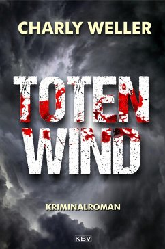 Totenwind / Kommissar Worstedt Bd.4 (eBook, ePUB) - Weller, Charly