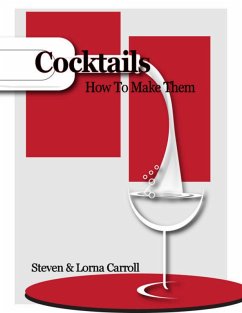 Cocktails - How to Make Them (eBook, ePUB) - Carroll, Steven; Carroll, Lorna