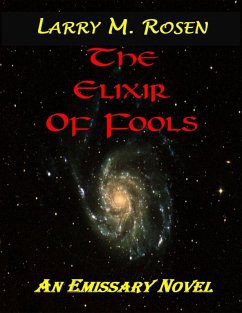 The Elixir of Fools: An Emissary Novel (eBook, ePUB) - Rosen, Larry M.