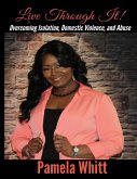 Live Through It: Overcoming Isolation, Domestic Violence, and Abuse (eBook, ePUB)