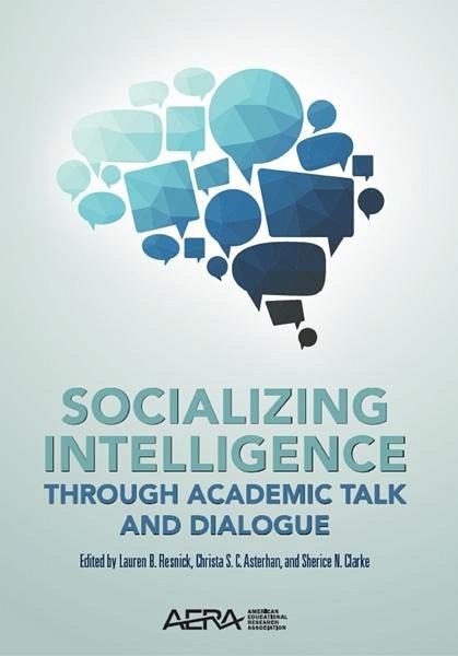Socializing Intelligence Through Academic Talk and Dialogue (eBook, ePUB) Socializing Intelligence Through Academic Talk and Dialogue (eBook, ePUB)