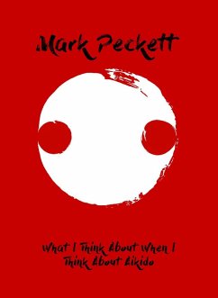 Cover What I Think About When I Think About Aikido (eBook, ePUB)