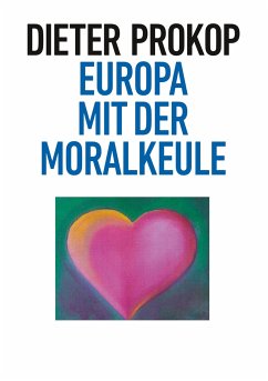 Europa mit der Moralkeule - Prokop, Dieter