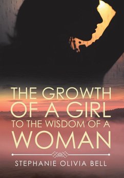 The Growth of a Girl to the Wisdom of a Woman - Bell, Stephanie Olivia