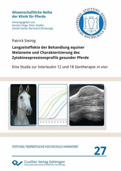 Langzeiteffekte der Behandlung equiner Melanome und Charakterisierung des Zytokinexpressionsprofils gesunder Pferde. Eine Studie zur Interleukin 12 und 18 Gentherapie in vivo - Steinig, Patrick