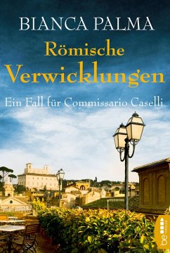 Römische Verwicklungen / Commissario Caselli Bd.2 - Palma, Bianca