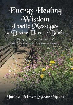 Energy Healing Wisdom-Poetic Messages a Divine Heretic Book - Palmer (Silver Moon), Janine