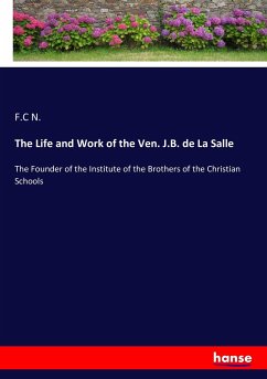 The Life and Work of the Ven. J.B. de La Salle - N., F. C
