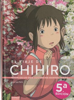 El viaje de Chihiro. Nada de lo que sucede se olvida jamás...