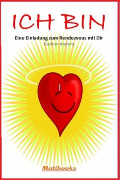 ICH BIN - Eine Einladung zum Rendezvous mit Dir (eBook, ePUB) - Anders, Gudrun