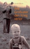 Wie Großvater den Krieg verlor