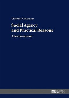 Social Agency and Practical Reasons - Chwaszcza, Christine