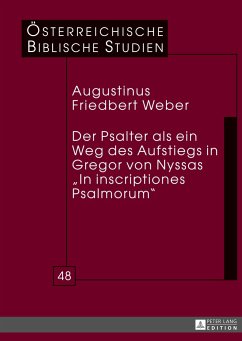 Der Psalter als ein Weg des Aufstiegs in Gregor von Nyssas «In inscriptiones Psalmorum» - Weber, Augustinus Friedbert