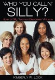 Who You Callin' Silly? How a Silly Woman Becomes Virtuous Who You Callin' Silly? How a Silly Woman Becomes Virtuous