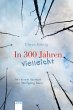 In 300 Jahren vielleicht (eBook, ePUB) - Bild 1