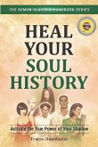 Heal Your Soul History: Activate the True Power of Your Shadow--The Demon Slayer's Handbook Series, Vol.2: Activate the True Power of Your Shadow-