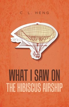 What I Saw on the Hibiscus Airship - Heng, C. L.