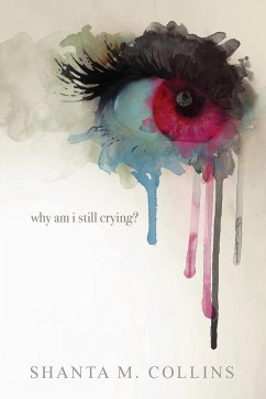 Why Am I Still Crying? - Collins, Shanta M.