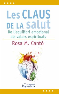 Les claus de la salut : De l'equilibri emocional als valors espirituals - Cantó, Rosa M.