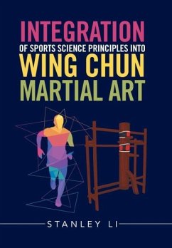 Integration of Sports Science Principles into Wing Chun Martial Art - Li, Stanley