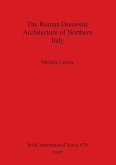 The Roman Domestic Architecture of Northern Italy